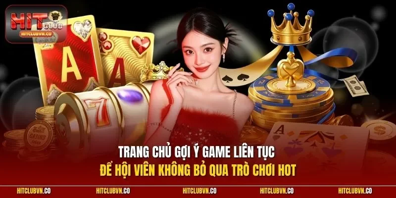 Trang chủ gợi ý game liên tục để hội viên không bỏ qua trò chơi hot